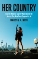Her country : how the women of country music became the success they were never supposed to be