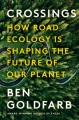 Crossings : how road ecology is shaping the future of our planet
