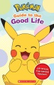 Guide to the good life : liefe lessons from beloved Pokemon