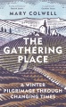 The gathering place : a winter pilgrimage through changing times