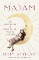 Madam : the biography of Polly Adler, icon of the Jazz Age