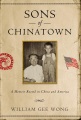 Sons of Chinatown : a memoir rooted in China and America