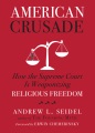 American crusade : how the Supreme Court is weaponizing religious freedom