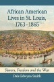 African American lives in St. Louis, 1763-1865 : slavery, freedom and the West