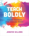 Teach boldly : using Edtech for social good