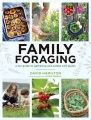 Family foraging : a fun guide to gathering and eating wild plants