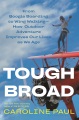 Tough broad : from boogie boarding to wing walking -- how outdoor adventure improves our lives as we age