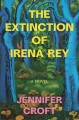 The extinction of Irena Rey : a novel