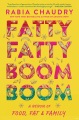 Fatty fatty boom boom : a memoir of food, fat, and family