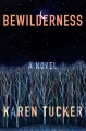 Bewilderness : a novel