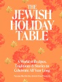 The Jewish holiday table : a world of recipes, traditions, & stories to celebrate all year long