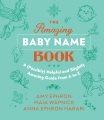 The amazing baby name book : a (possibly) helpful and slightly amusing guide from a to z