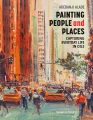 Painting people and places : capturing everyday life in oils