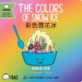 The colors of snow ice : bilingual book : Chinese-English