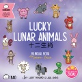 Lucky lunar animals = Shi er sheng xiao