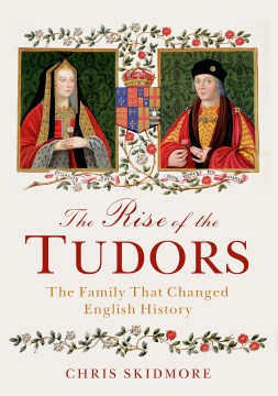 The rise of the Tudors : the family that changed English history