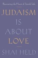 Judaism is about love : recovering the heart of Jewish life