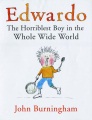Edwardo : the horriblest boy in the whole wide world