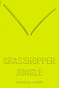 Grasshopper jungle : a history