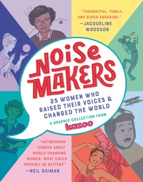 Noisemakers : 25 women who raised their voices & changed the world