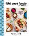 The feel good foodie cookbook : 125 recipes enhanced with Mediterranean flavors
