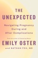 The unexpected : navigating pregnancy during and after complications