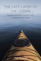 The last layer of the ocean : kayaking through love and loss on Alaska