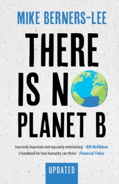There is no planet B : a handbook for the make or break years