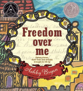 Freedom over me : eleven slaves, their lives and dreams brought to life
