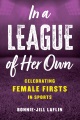 In a league of her own : celebrating female firsts in the world of sports