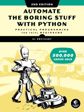 Automate the boring stuff with Python : practical programming for total beginners