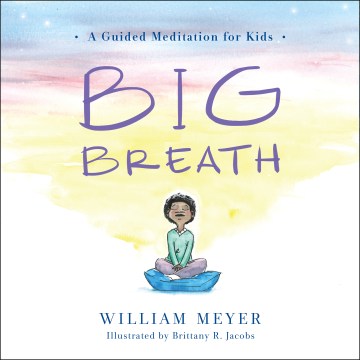 Big breath : a guided meditation for kids