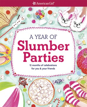 A year of slumber parties : 12 months of celebrations for you & your friends