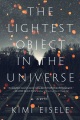 The lightest object in the universe : a novel