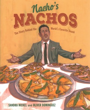 Nacho's nachos : the story behind the world's favorite snack