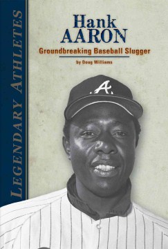 Hank Aaron : groundbreaking baseball slugger