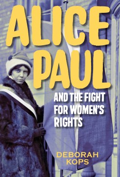 Alice Paul and the fight for women's rights : from the vote to the equal rights amendment