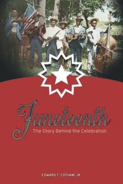 Juneteenth : the story behind the celebration