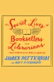 The secret lives of booksellers and librarians : true stories of the magic of reading