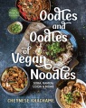 Oodles and oodles of vegan noodles : soba, ramen, udon & more