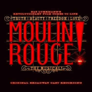 Moulin Rouge! : the musical : original Broadway cast recording.