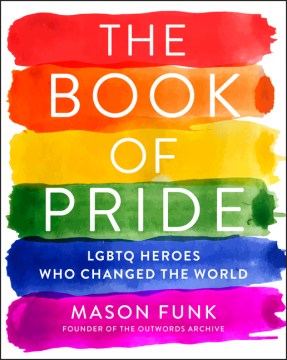 The book of pride : LGBTQ heroes who changed the world