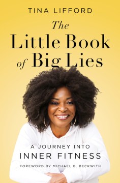 The little book of big lies : a journey into inner fitness