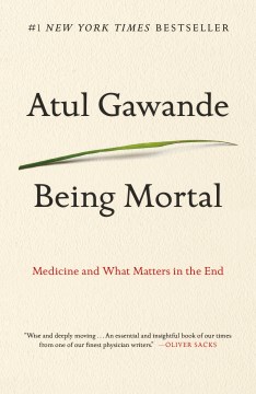Being mortal : medicine and what matters in the end