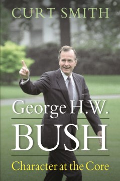 George H.W. Bush : character at the core
