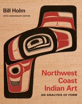 Northwest Coast Indian Art:  An Analysis Of Form