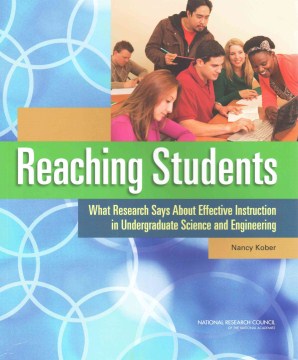 Reaching Students: What Research Says About Effective Instruction in Undergraduate Science and Engineering