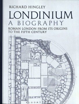 Londinium: A Biography: Roman London From Its Origins to the Fifth Century