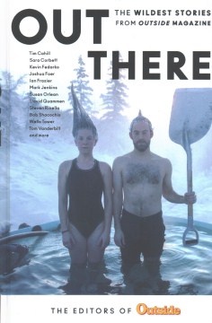Out There:  The Wildest Stories From Outside Magazine
