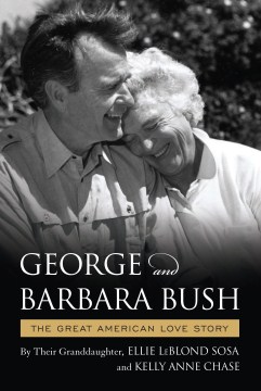 George And Barbara Bush:  A Great American Love Story